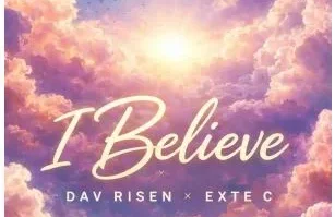 Dav Risen & Exte C – I Believe