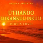 Nhlaka Anointed – Ngithethelele Baba