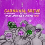 David Mackay, Dela Sur, Leo Middea, Major League DJz & LMichael – Carnaval Breve