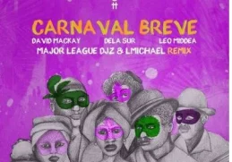 David Mackay, Dela Sur, Leo Middea, Major League DJz & LMichael – Carnaval Breve