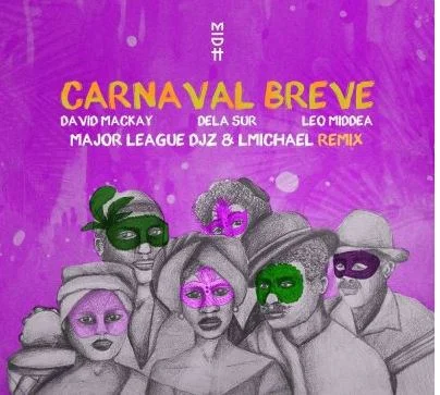 David Mackay, Dela Sur, Leo Middea, Major League DJz & LMichael – Carnaval Breve