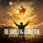 Mart Music Ministries - Mundirangarirewo Baba Wedenga