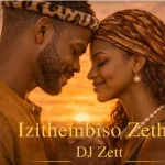 DJ Zett – Izithembiso Zethu