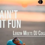 Lebzin – Ain’t It Fun