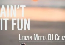 Lebzin – Ain’t It Fun