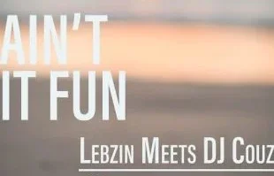 Lebzin – Ain’t It Fun
