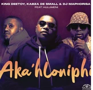 King Deetoy – Aka’hloniphi f