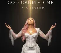 Nia Legend - God Carried Me