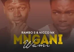 Rambo S & Nicco Nk - Mngani Wami
