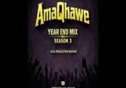 AmaQhawe – Year End Mix Season 3