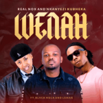 Real Nox Wenah ft Nkanyezi Kubheka, Blvck Nola & Lemak