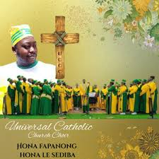 UNIVERSAL CATHOLIC CHURCH CHOIR - TSA LEFATSHE DITLA FELA