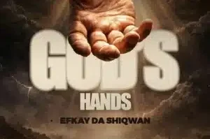 Efkay Da Shiqwan – God’s hands