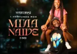 Makhosi – Mina Nawe (I Do) ft Nomfundo Moh