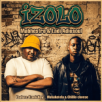 Mabhestro & Ladi Adiosoul – Izolo