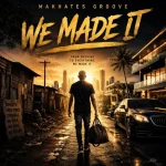 Makhates Groove – We Made It