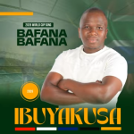 IBUYAKUSA SA - Bafana Bafana