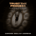 Chipkings, Small S.P & Cooper SA ft Zani – Trust The Process