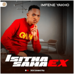 Isitha sama ex– Imfene yakho ft Kamaphanga