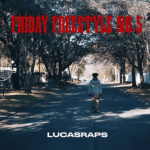 Lucasraps – Friday Freestyle No. 5