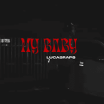 Lucasraps – My baby (Friday Freestyle No. 4)