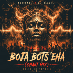 MudDadj & DJ Masilo – Boja Bots’eha (Chant Mix)