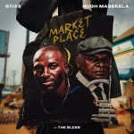 Stixx & Hugh Maskela – Marketplace 2.0