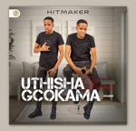 Thisha wamagcokama - Hitmaker