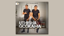 Thisha wamagcokama - Hitmaker