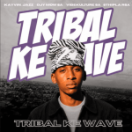 Kayvin_Jazz, Djy Mow Sa, Vibekulture Sa & Sthipla rsa – Tribal Ke Wave