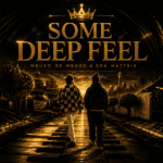 Mbuso De Mbazo & Soa Mattrix – Some Deep Feel