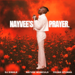 DJ Zinhle, Nayvee Womculo & Young Stunna – Nayvee’s Prayer