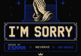 House of Esama, Nevrr49 & Jay Music – I’m Sorry