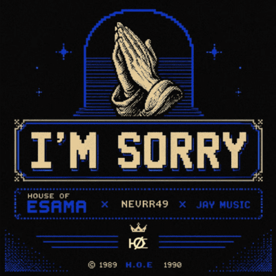 House of Esama, Nevrr49 & Jay Music – I’m Sorry